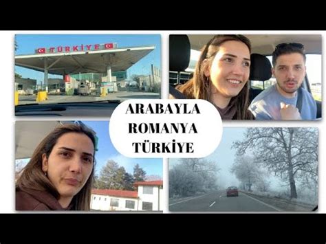 ROMANYA DAN TÜRKIYE YE ARABAYLA YOLCULUK YouTube