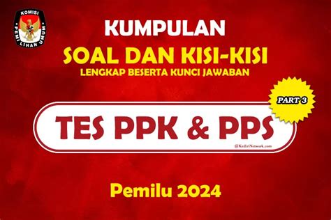 Kisi Kisi Soal Tes PPK Dan PPS Pemilu 2024 Lengkap Beserta Kunci