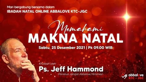 Ibadah Natal Online Abbalove KTC JGC 25 Desember 2021 Pkl 09 00 WIB