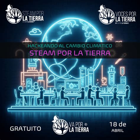 Hackeando al Cambio Climático con STEAM VA POR LA TIERRA