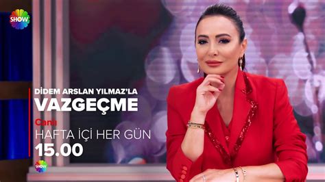 Didem Arslan Yılmaz la Vazgeçme hafta içi her gün canlı yayınla Show TV