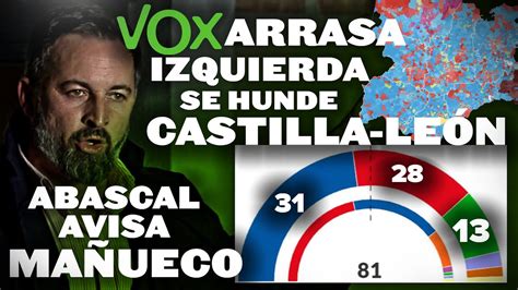 Vox Arrasa En Castilla Y Le N El Pp Gana Abascal Avisa A Ma Ueco Y