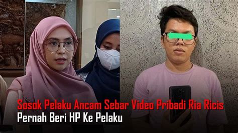 Sosok Pelaku Ancam Sebar Video Pribadi Ria Ricis Pernah Beri Hp Ke