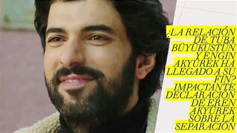 La Relaci N De Tuba B Y K St N Y Engin Aky Rek Ha Llegado A Su Fin