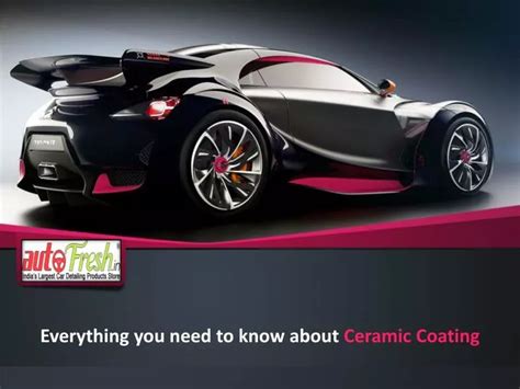 Ppt Everything You Need To Know About Ceramic Coating Powerpoint