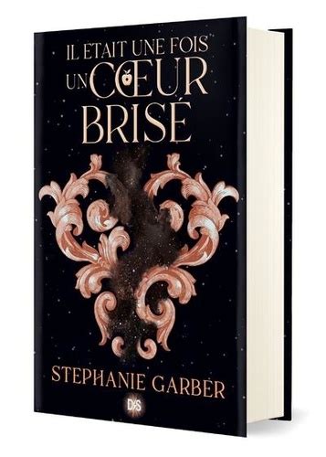 Il Tait Une Fois Un Coeur Bris Tome Edition Collector Stephanie