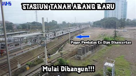 STASIUN TANAH ABANG BARU MULAI DIBANGUN YouTube