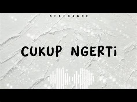 CUKUP NGERTI SEKECAKNE OFFICIAL LIRYC VIDEO YouTube