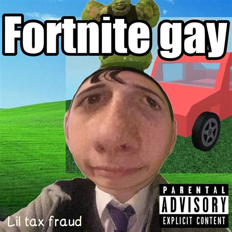 Альбом Fortnite Gay Single lil Tax Fraud Apple Music