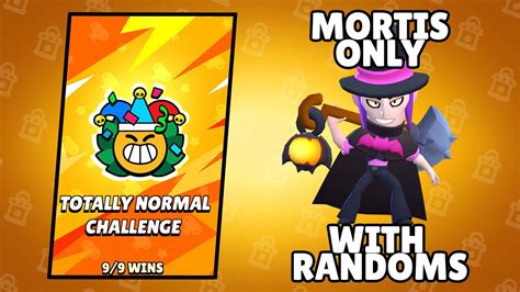 Totally Normal Challenge With Mortis Only Brawl Stars Youtube