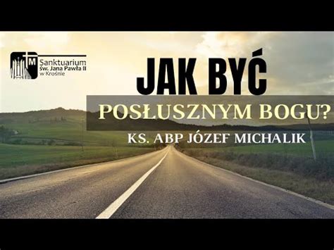 Jak być posłusznym Bogu ks Abp Józef Michalik Krosno YouTube