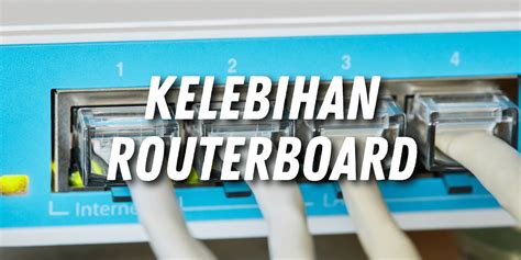 Apa Itu Routerboard Fungsi Kelebihan Kekurangan Herza Cloud