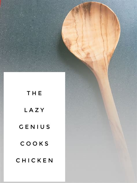 53 The Lazy Genius Cooks Chicken — The Lazy Genius Collective