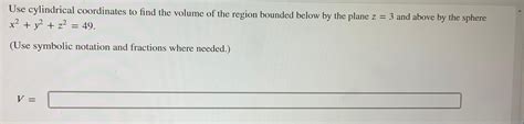 Solved Use Cylindrical Coordinates To Find The Volume Of The