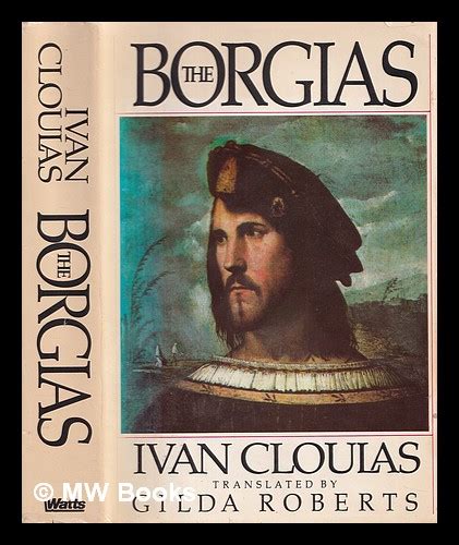 The Borgias By Cloulas Ivan First Edition Mw Books