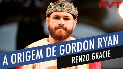 RENZO GRACIE EXPLICA FENÔMENO GORDON RYAN YouTube