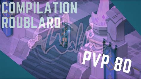 Compilation PvP Roublard 80 N1 Wakfu YouTube