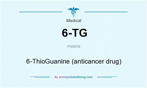 6-TG - 6-ThioGuanine (anticancer drug) in Medical by AcronymsAndSlang.com