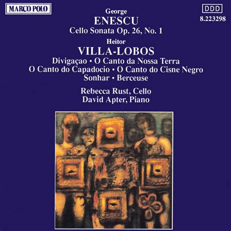 Enescu Cello Sonata Op 26 Villa Lobos O Canto Do Capadocio Album