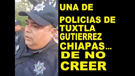 Una De PolicÍas Tuxtla GutiÉrrez 1 Youtube