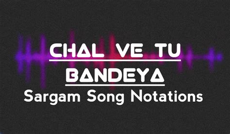 Chal ve tu Bandeya notes|Chal ve tu bandeya Sargam notes|Bandeya (Dil ...