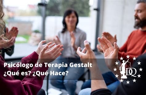 Psicólogo De Terapia Gestalt ¿qué Es ¿qué Hace