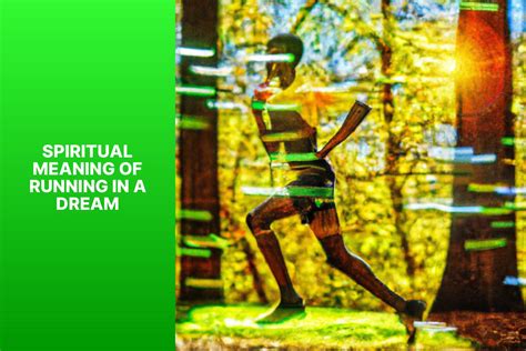 Unveiling The Spiritual Meaning Of Running In Dreams Unraveling The