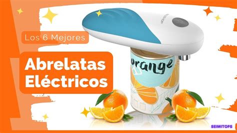 Los 6 Mejores Abrelatas Eléctricos de Amazon BARATOS seleccionados