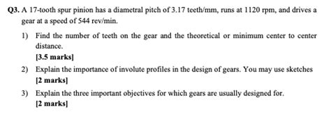 Solved Q A Tooth Spur Pinion Has A Diametral Pitch Of Chegg