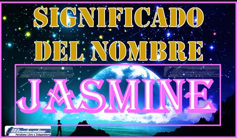 Significado Del Nombre Jasmine Su Origen Y Más 🥇 El Derecho Online【2025