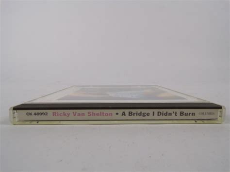 Ricky Van Shelton A Bridge I Didn T Burn If They Turn Off Our Lights Cd