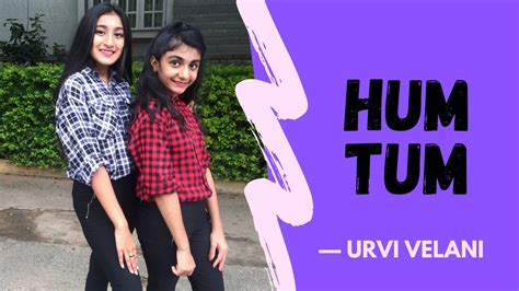 Hum Tum Dance Choreography Urvi Velani Shrukriti Prakriti