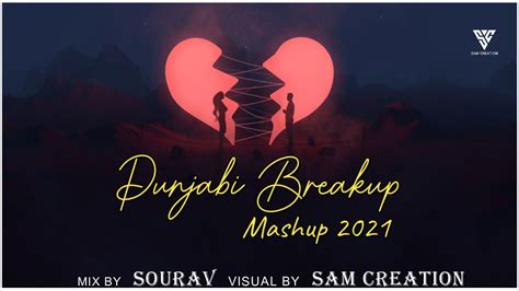 Punjabi Breakup Mashup 2021 Dj Sourav Sam Creation