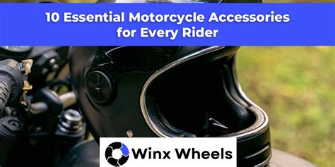 10 Essential Motorcycle Accessories For Every Rider Winxwheels