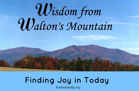 Wisdom from Walton's Mountain - for the family