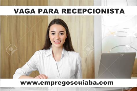 Vaga Para Recepcionista Em Cuiab Empregos Cuiab