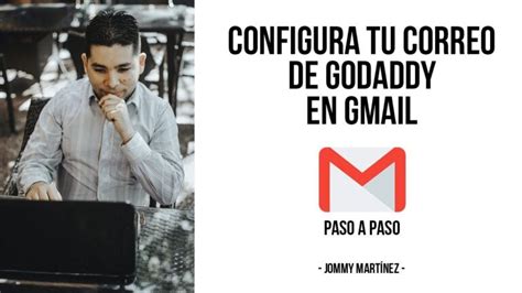 C Mo Configurar Correo Electronico Godaddy A Gmail Mundowin