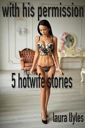 With His Permission Short Hotwife Stories The Hotwife And The