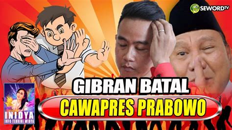 Ini Dya GAGAL TOTAL GIBRAN BATAL JADI CAWAPRES PRABOWO MAKIN BUNTU