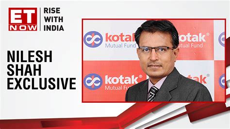 Start Of A New Bull Run Nilesh Shah Of Kotak Amc To Et Now