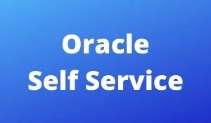 What is Oracle Self Service? Learn here - GoLogica