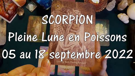 ♏ Scorpion ♏ Pleine Lune En Poissons Et Tirage Du 05 Au 18 Septembre