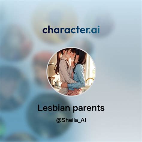 Chat With Lesbian Parents Character Ai Ai Chat Reimaginedyour Words Your World