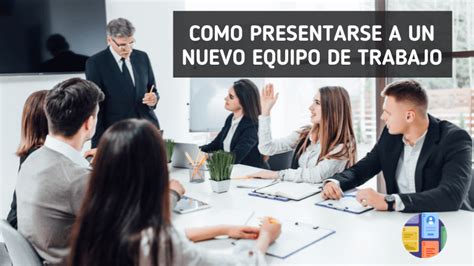 Como Presentarse Ante Un Equipo De Trabajo Ejemplo 2025