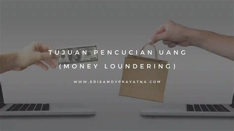 Tujuan Pencucian Uang Erisamdy Prayatna