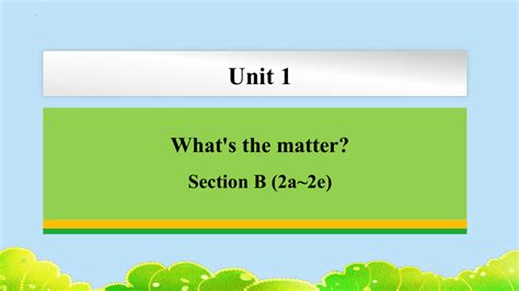 人教新目标go For It 八年级下册 Unit 1 Whats The Matter？section B 2a~2e 共27张