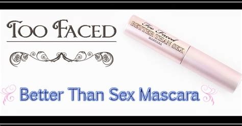The Crow And The Powderpuff A Creative Makeup Beauty Blog Too Faced Better Than Sex