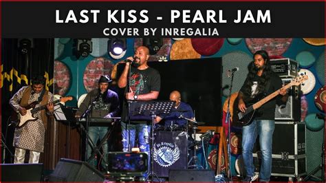 Last Kiss Pearl Jam Cover By Inregalia Live At Someplace Else