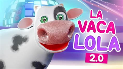 La Vaca Lola Techno Infantil La Vaca Lola Nueva Version Canciones Infantiles Dela Granja