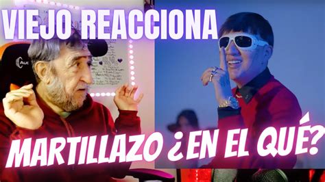 Viejito Reacciona A Martillazo En El An0 Dani Flow Yezka Reacciona Youtube